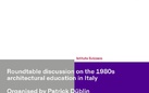 Roundtable discussion | Postmodern Conditions: Architectural (Non-)Education in the 1980s in Rome