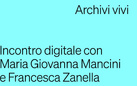 ARCHIVI VIVI - Incontro digitale con Maria Giovanna Mancini e Francesca Zanella