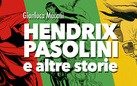 Gianluca Maconi. Hendrix, Pasolini e altre storie