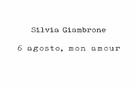 Silvia Giambrone. 6 agosto, mon amour