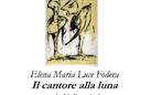 Elena Maria Luce Fodera. Il cantore alla luna