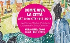 Com' è Viva la Città. Art & The City 1913 - 2014