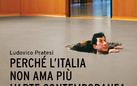 Ludovico Pratesi Perché l'Italia non ama più l'arte contemporanea. Mostre, musei, artisti