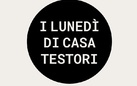 I Lunedì di Casa Testori