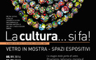 La cultura...si fa! Vetro in mostra