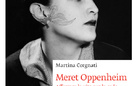 Meret Oppenheim. Afferrare la vita per la coda