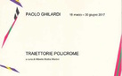 Paolo Ghilardi. Traiettorie Policrome