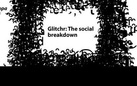 Glitchr: The Social Breakdown