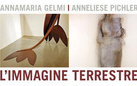 Annamaria Gelmi e Anneliese Pichler. L'Immagine Terrestre