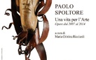 Paolo Spoltore. Una vita per l'arte. Opere 2007-2014