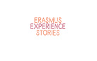 Erasmus Experience Stories