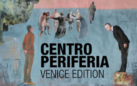 Centro-PeriferiaVenive Edition