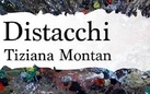 Tiziana Montan. Distacchi