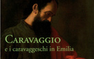 Emilio Negro e Nicosetta Roio. Caravaggio e i caravaggeschi in Emilia