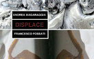 Francesco Fossati, Andrea Magaraggia. Displace