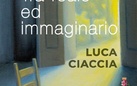 Luca Ciaccia. Tra reale ed immaginario