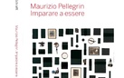 Maurizio Pellegrin. Imparare a essere. Una chiave di accesso all’ontologia della realtà di Igino Schraffl - Presentazione