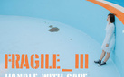 Fragile - handle with care. III Edizione
