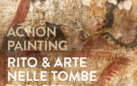 Action painting. Rito & arte nelle tombe dipinte di Paestum