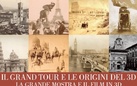 Il Grand Tour e le origini del 3D. La Grande Mostra e il Film in 3D