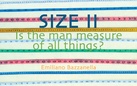 Emiliano Bazzanella. SIZE II. Is the man measure of all things?