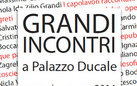 Grandi Incontri a Palazzo Ducale