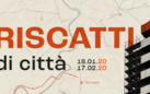 Riscatti di Città. La rigenerazione urbana a Roma