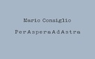 Mario Consiglio |  PerAsperaAdAstra