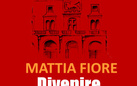 Mattia Fiore. Divenire