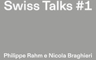 Swiss Talks #1 - Philippe Rahm e Nicola Braghieri. Le virtù materiali. Espressioni e virtù materiali
