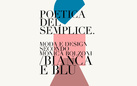 Poetica del semplice. Moda e design secondo Monica Bolzoni/Bianca e Blu