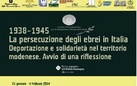 1938-1945. La persecuzione degli ebrei in Italia. Deportazione e solidarietà nel territorio modenese. Avvio di una riflessione