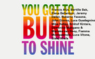 You Got to Burn to Shine