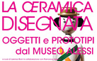 La ceramica disegnata. Oggetti e Prototipi dal Museo Alessi