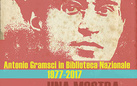 Antonio Gramsci in Biblioteca Nazionale 1977-2017: una mostra sulla mostra
