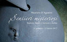 Maurizio D'Agostini. Sentieri misteriosi. Sculture, dipinti e incisioni a bulino