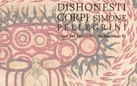 Simone Pellegrini. Dishonesti corpi