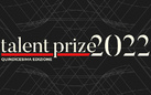 TALENT PRIZE 2022. XV EDIZIONE