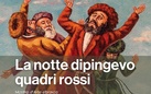 La Notte dipingevo quadri rossi