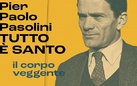 Pier Paolo Pasolini. TUTTO È SANTO – Il corpo veggente