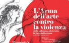 L’Arma dell’arte contro la violenza. Dalla sofferenza al riscatto, la forza della donna