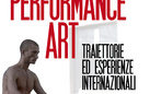 Performance Art. Traiettorie ed esperienze internazionali - Presentazione