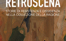 Retroscena – Storie di resistenza e dissidenza nella Collezione Della Ragione