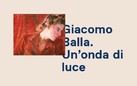 Giacomo Balla. Un’onda di luce