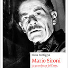 Mario Sironi. La grandezza dell’arte, le tragedie della storia di Elena Pontiggia - Presentazione