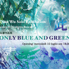 Only Blue and Green. Qian Wu Solo Exhibition