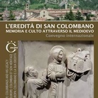 L’eredità di San Colombano. Memoria e culto attraverso il medioevo