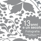 13 anni e un secolo – Fotografia. Premio Fabbri per l’arte. Sesta Edizione