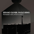 Stefano Olivieri e Paolo Demo. Pensieri Architettonici