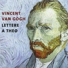 VINCENT VAN GOH. LETTERE A THEO